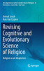 Revising Cognitive and Evolutionary Science of Religion: Religion as an Adaptation (New Approaches to the Scientific Study of Religion, 8)