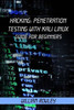 Hacking: Penetration Testing With Kali Linux: Guide For Beginners