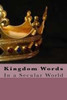 Kingdom Words: Kingdom Words In A Secular World