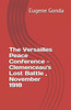 The Versailles Peace Conference - Clemenceau"S Lost Battle , November 1918
