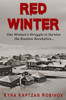 Red Winter: One Woman's Struggle To Survive The Russian Revolution (Russian Roots: A Global Generational Saga)