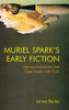 Muriel Spark's Early Fiction: Literary Subversion and Experiments with Form