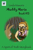 Muddy Maria: Book # 13 (A Spirit Of Truth Storybook Series)