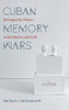 Cuban Memory Wars: Retrospective Politics in Revolution and Exile (Envisioning Cuba) - Hardcover