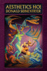 Aesthetics Ho! Essays On Art, Literature, And Theatre