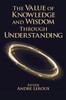 The Value Of Knowledge And Wisdom Through Understanding