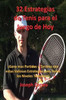 32 Estrategias De Tenis Para El Juego De Hoy: ¡Las 32 Estrategias Mas Valiosas Que Alguna Vez Aprendera! (Spanish Edition)