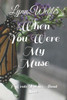 When You Were My Muse: I Wrote Poems About Love