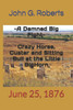'A Damned Big Fight': Crazy Horse, Custer And Sitting Bull At The Little Bighorn: June 25, 1876