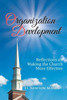 Organization Development: Reflections On Making The Church More Effective