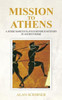 Mission To Athens: A Judge Marcus Flavius Severus Mystery In Ancient Rome