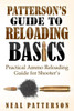 Patterson's Guide To Reloading Basics: Practical Ammo Reloading Guide For Shooter's