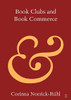 Book Clubs and Book Commerce (Elements in Publishing and Book Culture)