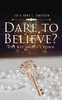Dare To Believe?