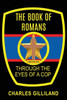 The Book Of Romans Through The Eyes Of A Cop