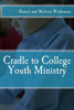 Cradle To College Youth Ministry (Practical Ministry)
