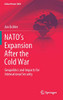 NATO’s Expansion After the Cold War: Geopolitics and Impacts for International Security (Global Power Shift)