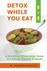 Detox While You Eat (6+8): A Simplified Whole Body Detox And Allergy Cleanse Program