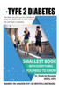 Type 2 Diabetes: Smallest Book With Everything You Need To Know