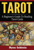 Tarot: A Beginner's Guide To Reading Tarot Cards (Tarot, Tarot Card Decks, Tarot Deck)