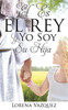 El Es El Rey Y Yo Soy Su Hija