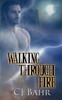 Walking Through Fire (The Fire Chronicles Book 1)