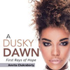 A Dusky Dawn: First Rays Of Hope