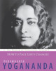How To Face Life's Changes (Wisdom Of Yogananda #9)