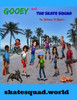 Gooey And The Skate Squad