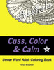 Cuss, Color & Calm: Swear Word Adult Coloring Book