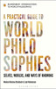 A Practical Guide to World Philosophies: Selves, Worlds, and Ways of Knowing (Bloomsbury Introductions to World Philosophies)