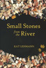Small Stones From The River: Meditations And Micropoems