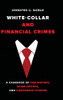 White-Collar and Financial Crimes: A Casebook of Fraudsters, Scam Artists, and Corporate Thieves
