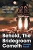 Behold, The Bridegroom Cometh