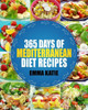 Mediterranean: 365 Days Of Mediterranean Diet Recipes (Mediterranean Diet Cookbook, Mediterranean Diet For Beginners, Mediterranean Cookbook, Mediterranean Slow Cooker Cookbook, Mediterranean)