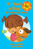 If I Had A Dog / Si Tuviera Un Perro (Xist Kids Bilingual Spanish English) (English And Spanish Edition)