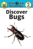 Discover Bugs: Level 2 Reader (Discover Reading)