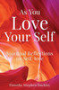 As You Love Your Self: Spiritual Reflections On Self-Love