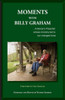 Moments With Billy Graham: America's Preacher Whose Ministry Led To Our Changed Lives (Divine Moments)