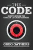 The Code: How To Win In The Game Of Life And Business.