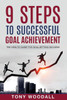 9 Steps To Successful Goal Achievement: The How-To Guide For Goal-Setting Success