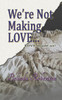 We'Re Not Making Love...: Love Made Us!
