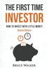 The First Time Investor: How To Invest With Little Money