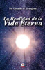 La Realidad De La Vida Eterna (Spanish Edition)