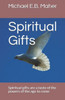 Spiritual Gifts: Spiritual Gifts Are A Taste Of The Powers Of The Age To Come (Gifts Of The Church)