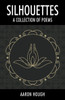 Silhouettes: A Collection Of Poems