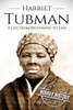 Harriet Tubman: A Life From Beginning To End (American Civil War)