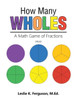 How Many Wholes: A Math Game Of Fractions