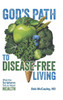 God's Path To Disease-Free Living: What The Scriptures Tell Us About Health