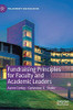Fundraising Principles for Faculty and Academic Leaders (Philanthropy and Education)